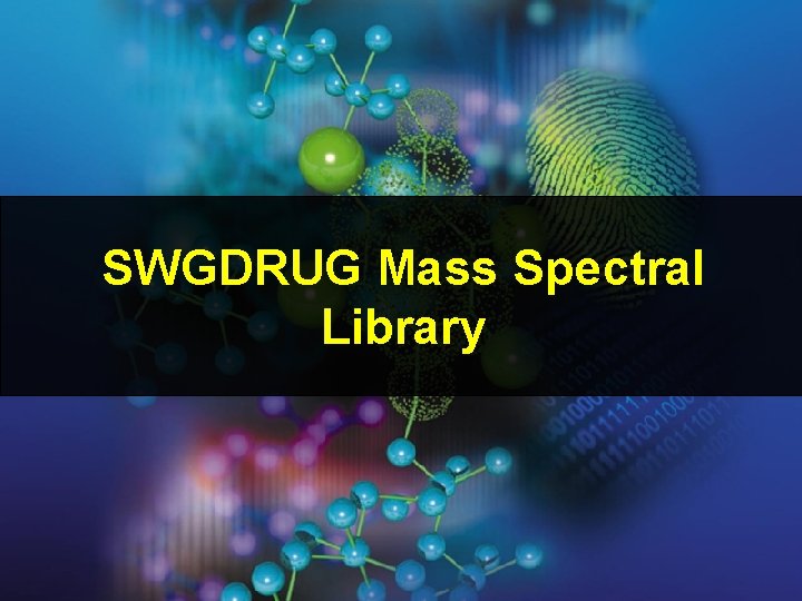 SWGDRUG Mass Spectral Library SWGDRUG Mass Spectral Library