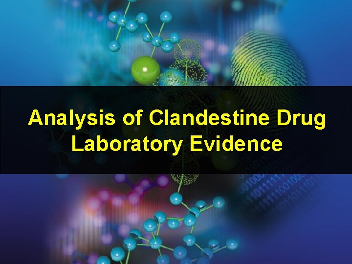 Analysis of Clandestine Drug Laboratory Evidence Analysis of Clandestine Drug Laboratory Evidence