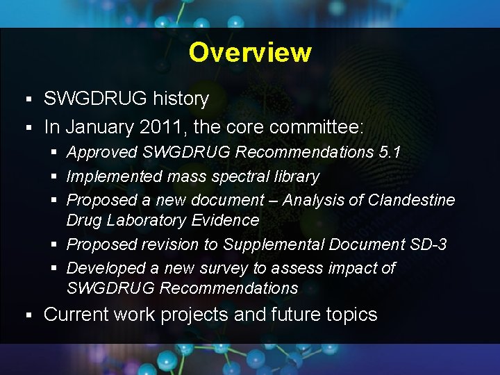 Overview SWGDRUG history § In January 2011, the core committee: § § Approved SWGDRUG Overview SWGDRUG history § In January 2011, the core committee: § § Approved SWGDRUG