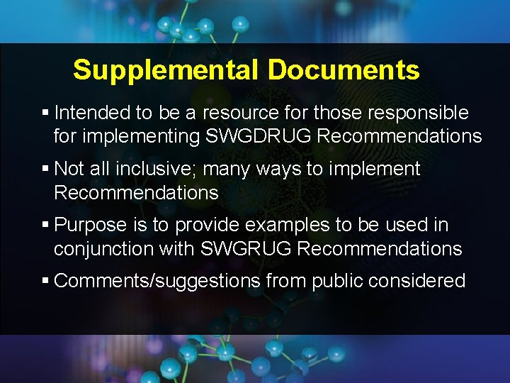 Supplemental Documents § Intended to be a resource for those responsible for implementing SWGDRUG Supplemental Documents § Intended to be a resource for those responsible for implementing SWGDRUG