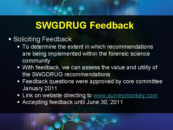 SWGDRUG Feedback § Soliciting Feedback § To determine the extent in which recommendations are SWGDRUG Feedback § Soliciting Feedback § To determine the extent in which recommendations are