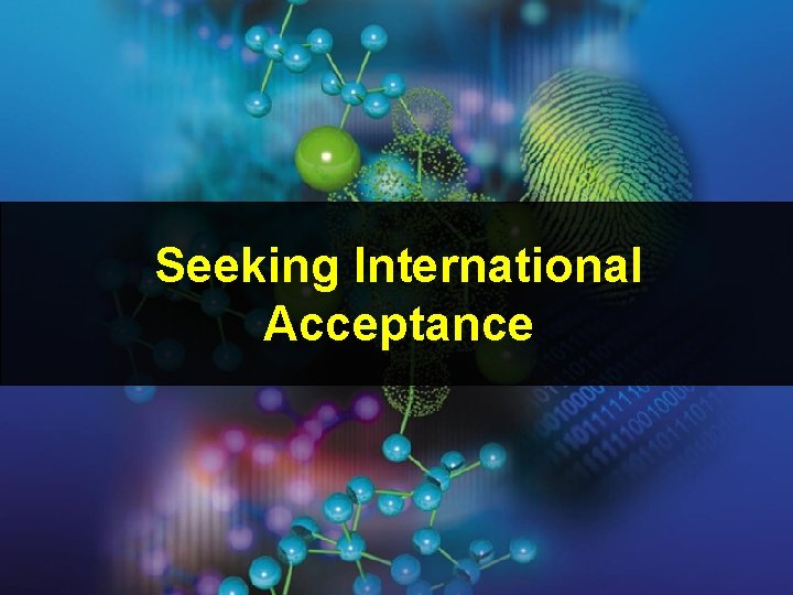 Seeking International Acceptance Seeking International Acceptance