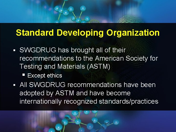 Standard Developing Organization § SWGDRUG has brought all of their recommendations to the American Standard Developing Organization § SWGDRUG has brought all of their recommendations to the American