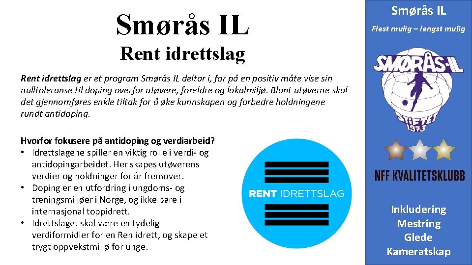 Smørås IL Flest mulig – lengst mulig Rent idrettslag er et program Smøra s