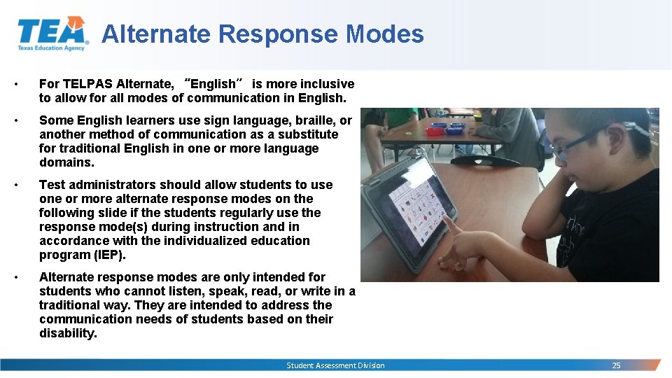 Alternate Response Modes • For TELPAS Alternate, “English” is more inclusive to allow for