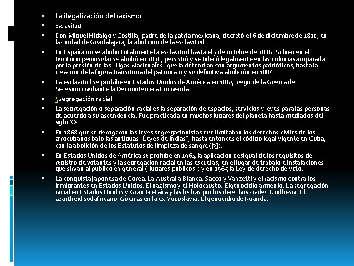  La ilegalización del racismo Esclavitud Don Miguel Hidalgo y Costilla, padre de la