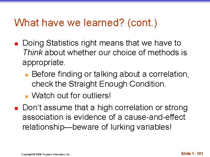 What have we learned? (cont. ) n n Doing Statistics right means that we