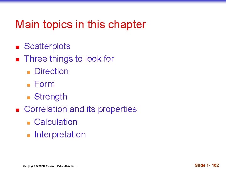 Main topics in this chapter n n n Scatterplots Three things to look for