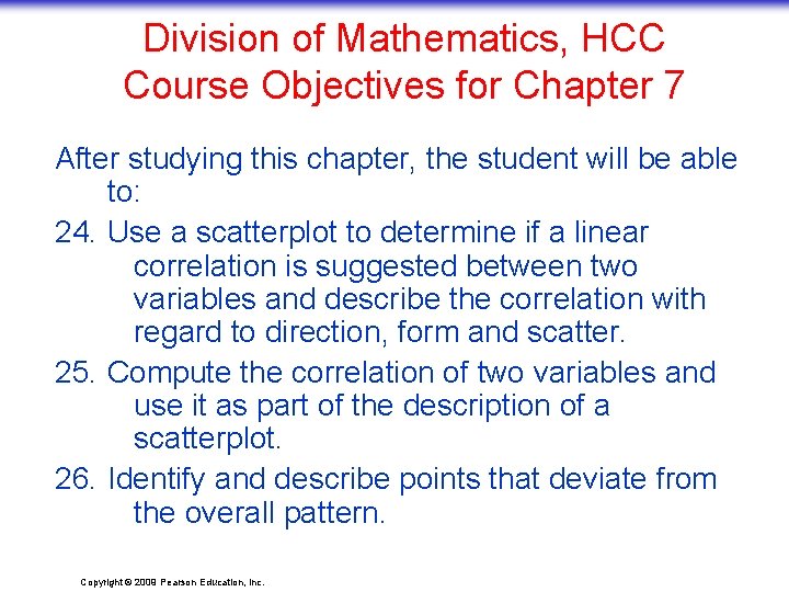 Division of Mathematics, HCC Course Objectives for Chapter 7 After studying this chapter, the