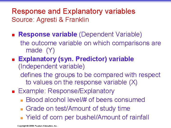 Response and Explanatory variables Source: Agresti & Franklin n Response variable (Dependent Variable) the