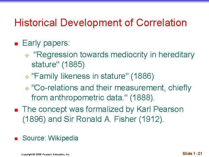 Historical Development of Correlation n Early papers: v "Regression towards mediocrity in hereditary stature"