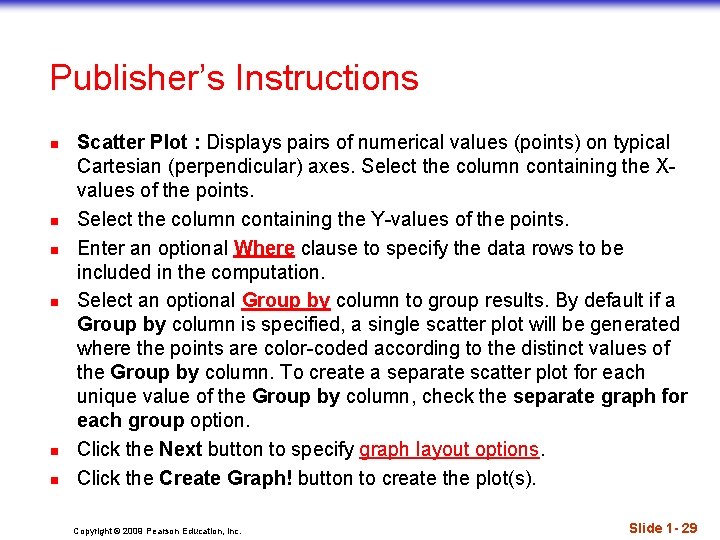 Publisher’s Instructions n n n Scatter Plot : Displays pairs of numerical values (points)