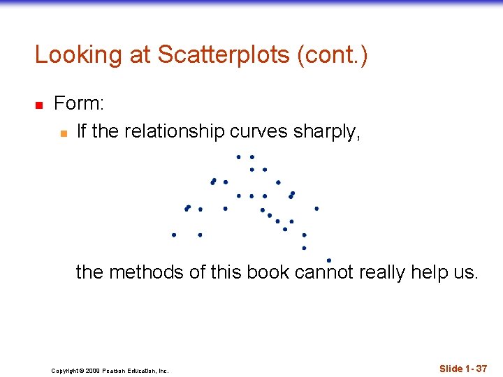 Looking at Scatterplots (cont. ) n Form: n If the relationship curves sharply, the