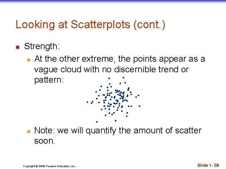Looking at Scatterplots (cont. ) n Strength: n At the other extreme, the points