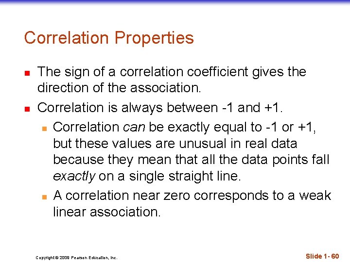 Correlation Properties n n The sign of a correlation coefficient gives the direction of