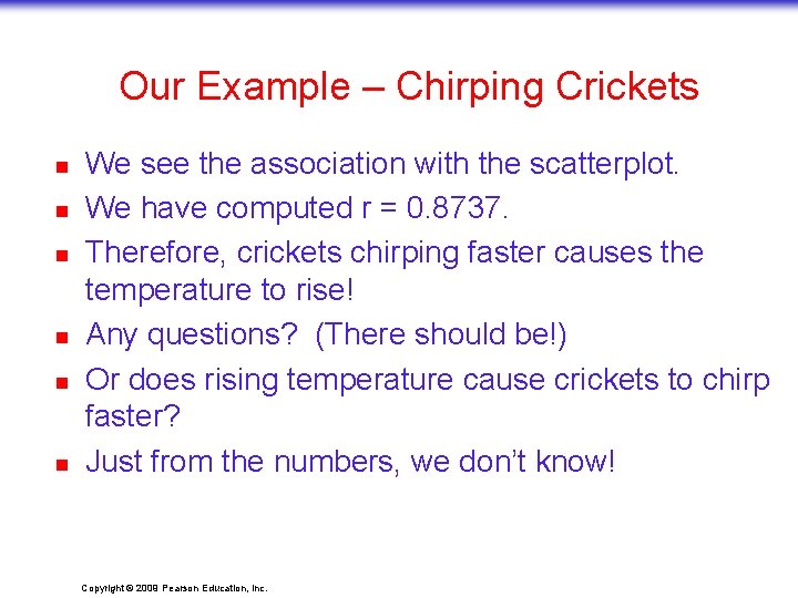 Our Example – Chirping Crickets n n n We see the association with the