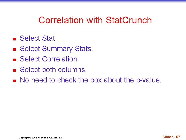 Correlation with Stat. Crunch n n n Select Stat Select Summary Stats. Select Correlation.