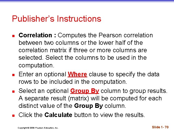 Publisher’s Instructions n n Correlation : Computes the Pearson correlation between two columns or