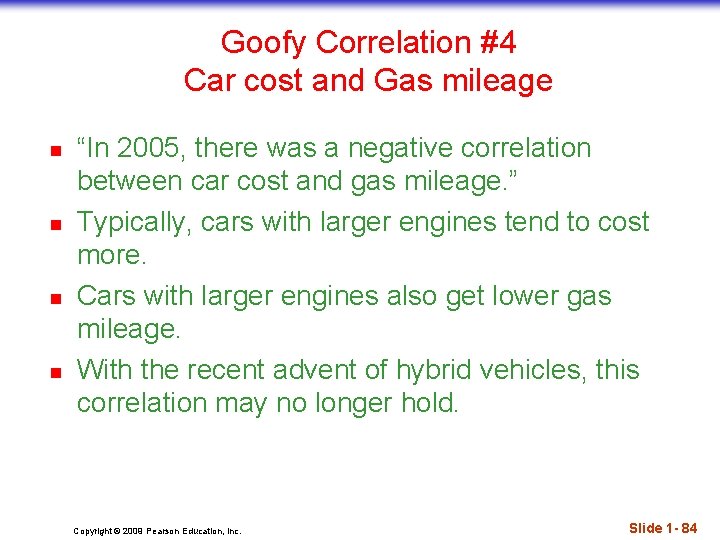 Goofy Correlation #4 Car cost and Gas mileage n n “In 2005, there was