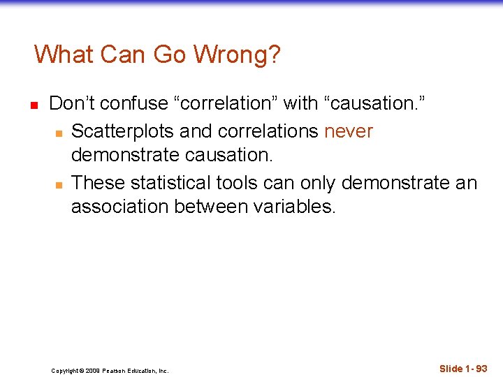 What Can Go Wrong? n Don’t confuse “correlation” with “causation. ” n Scatterplots and