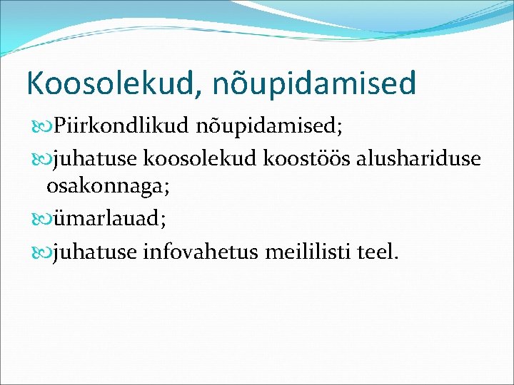 Koosolekud, nõupidamised Piirkondlikud nõupidamised; juhatuse koosolekud koostöös alushariduse osakonnaga; ümarlauad; juhatuse infovahetus meililisti teel.