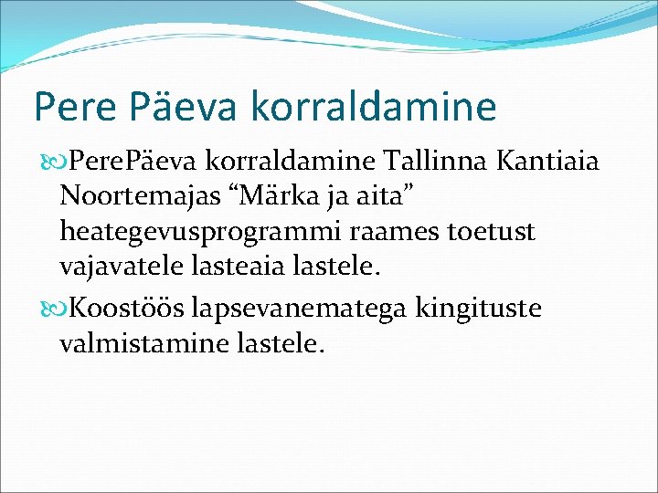 Pere Päeva korraldamine Pere. Päeva korraldamine Tallinna Kantiaia Noortemajas “Märka ja aita” heategevusprogrammi raames