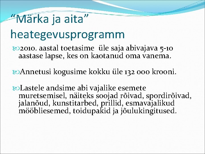 “Märka ja aita” heategevusprogramm 2010. aastal toetasime üle saja abivajava 5 -10 aastase lapse,