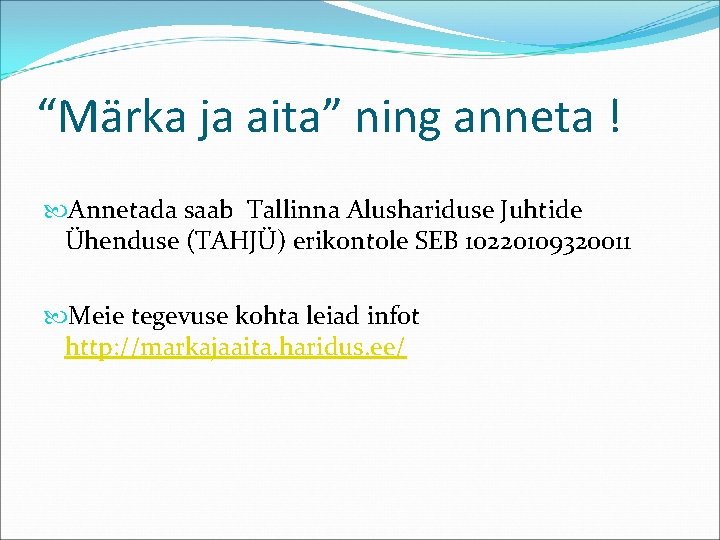 “Märka ja aita” ning anneta ! Annetada saab Tallinna Alushariduse Juhtide Ühenduse (TAHJÜ) erikontole