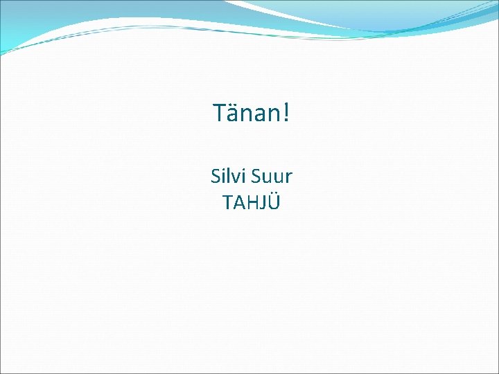 Tänan! Silvi Suur TAHJÜ 