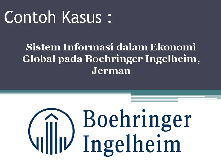 Contoh Kasus : Sistem Informasi dalam Ekonomi Global pada Boehringer Ingelheim, Jerman 