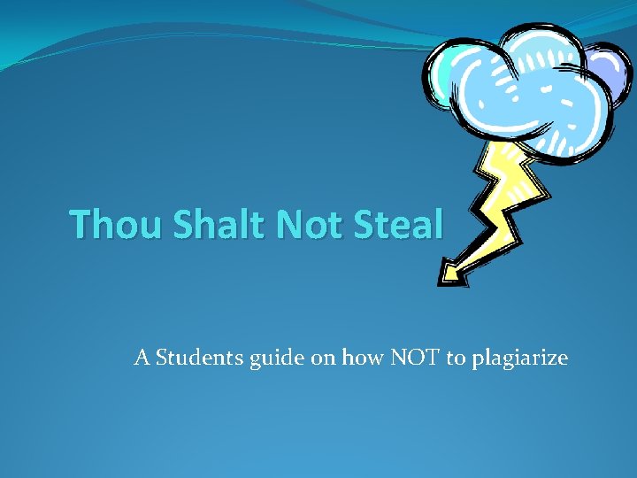 Thou Shalt Not Steal A Students guide on how NOT to plagiarize 