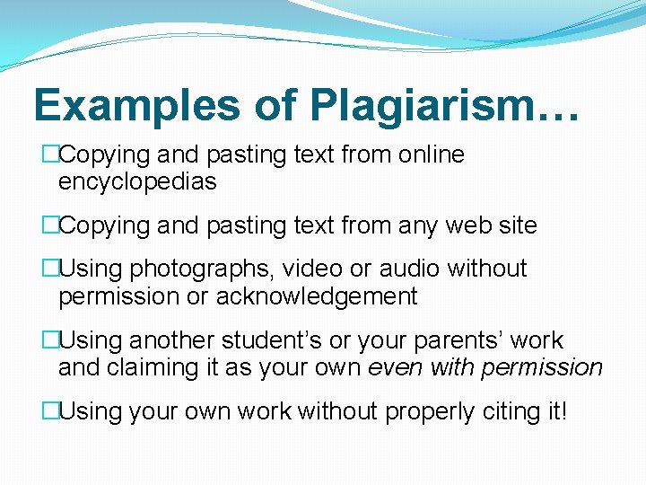 Examples of Plagiarism… �Copying and pasting text from online encyclopedias �Copying and pasting text