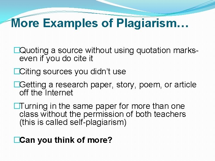 More Examples of Plagiarism… �Quoting a source without using quotation markseven if you do