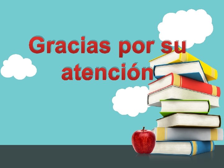 Gracias por su atención 