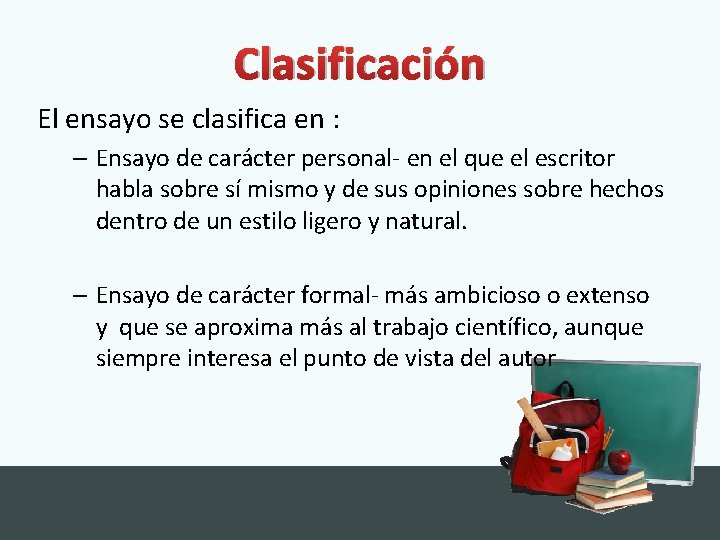 Clasificación El ensayo se clasifica en : – Ensayo de carácter personal- en el