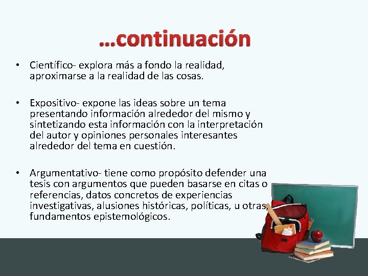 …continuación • Científico- explora más a fondo la realidad, aproximarse a la realidad de