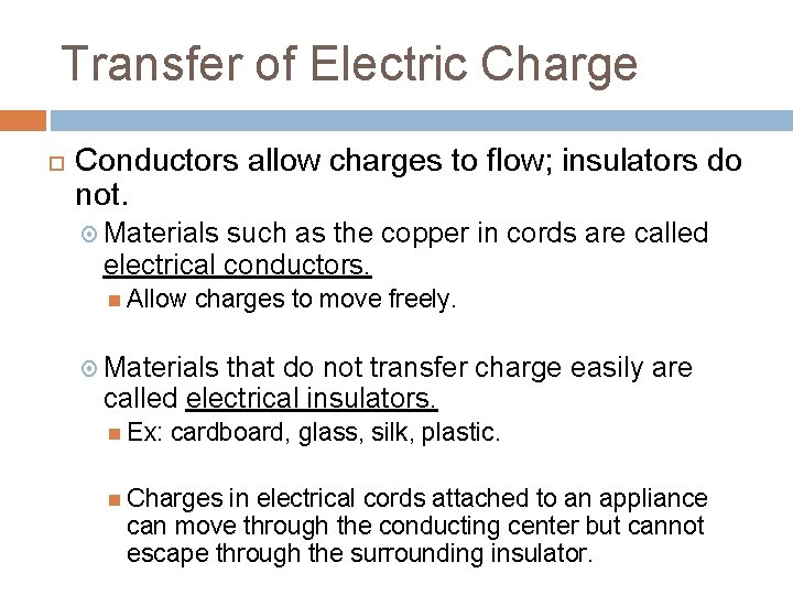 Transfer of Electric Charge Conductors allow charges to flow; insulators do not. Materials such