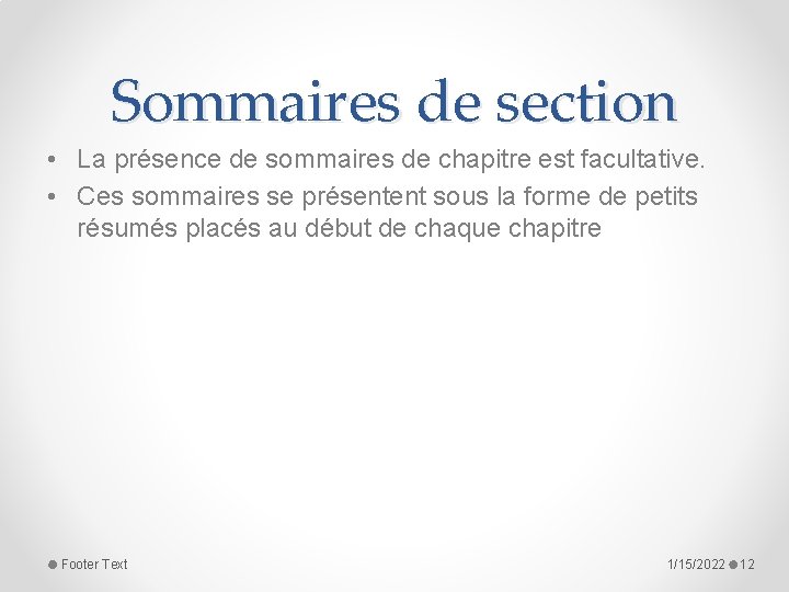 Sommaires de section • La présence de sommaires de chapitre est facultative. • Ces