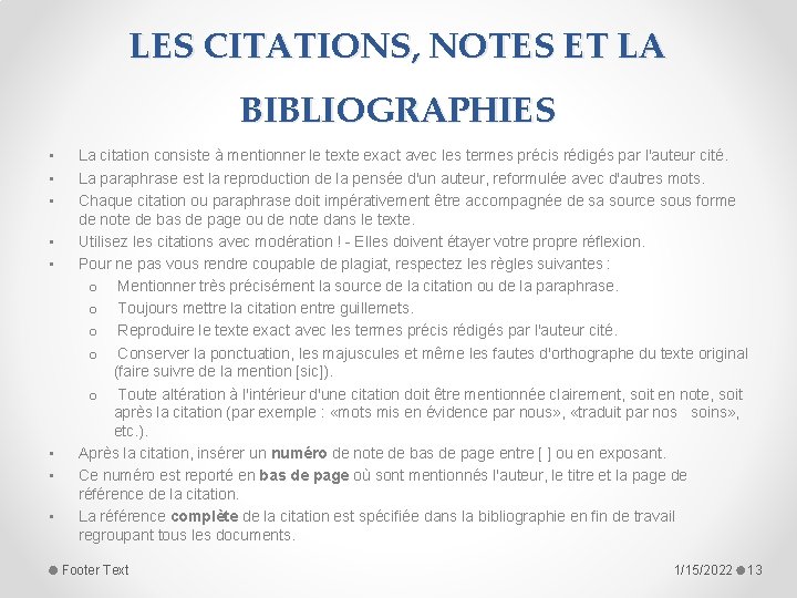 LES CITATIONS, NOTES ET LA BIBLIOGRAPHIES • • La citation consiste à mentionner le