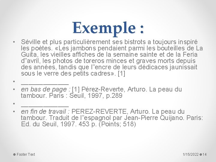 Exemple : • Séville et plus particulièrement ses bistrots a toujours inspiré les poètes.