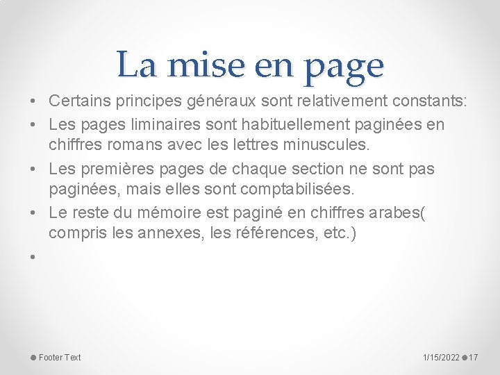 La mise en page • Certains principes généraux sont relativement constants: • Les pages