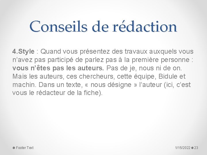 Conseils de rédaction 4. Style : Quand vous présentez des travaux auxquels vous n’avez