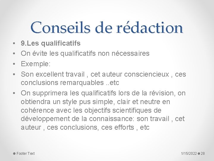 Conseils de rédaction • • 9. Les qualificatifs On évite les qualificatifs non nécessaires