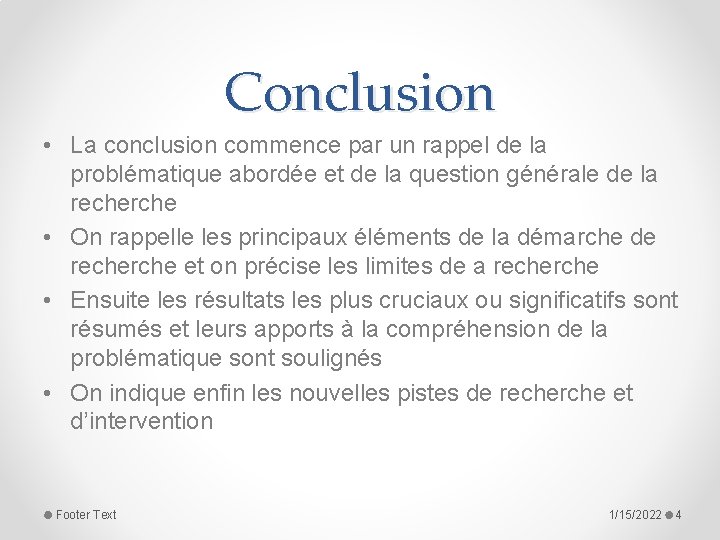 Conclusion • La conclusion commence par un rappel de la problématique abordée et de