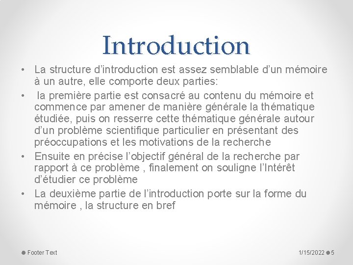 Introduction • La structure d’introduction est assez semblable d’un mémoire à un autre, elle