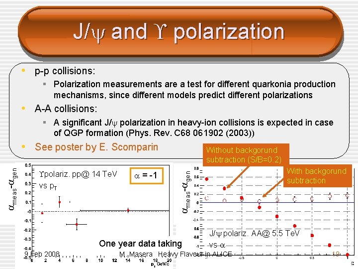 J/ and polarization • p-p collisions: § Polarization measurements are a test for different