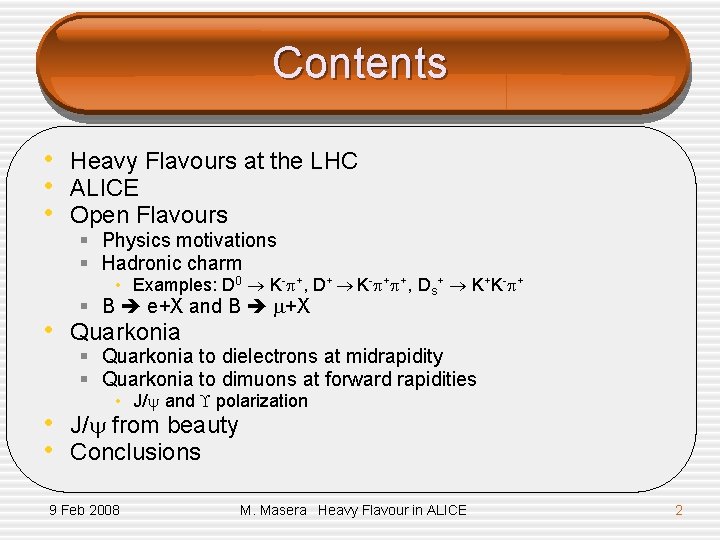 Contents • Heavy Flavours at the LHC • ALICE • Open Flavours § Physics