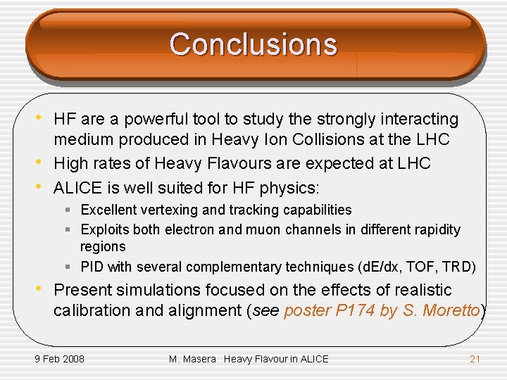 Conclusions • HF are a powerful tool to study the strongly interacting • •