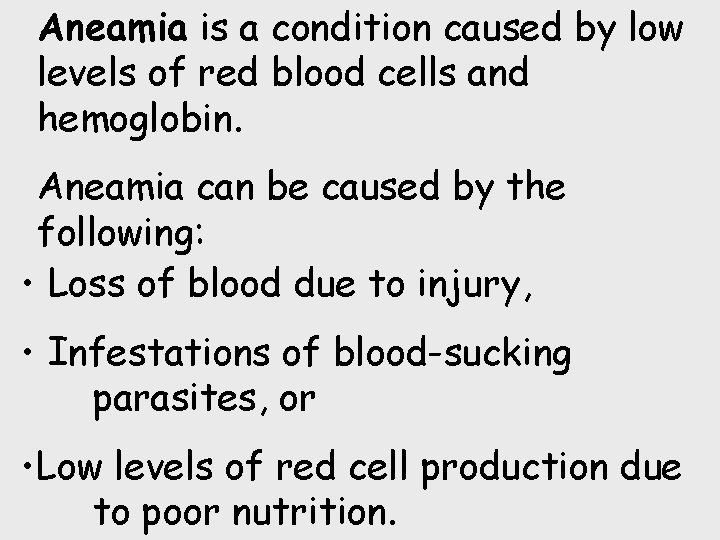 Aneamia is a condition caused by low levels of red blood cells and hemoglobin.