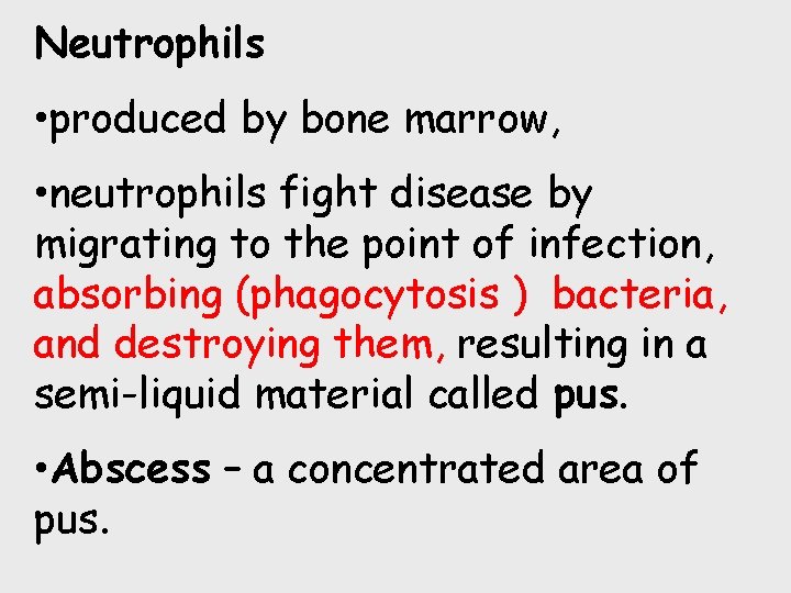 Neutrophils • produced by bone marrow, • neutrophils fight disease by migrating to the